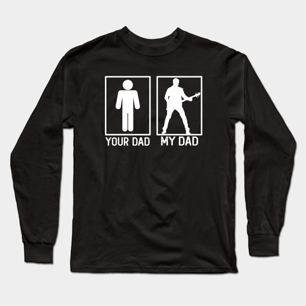 Your Dad vs My Dad Guitarist Shirt Guitarist Dad Gift Long Sleeve T-Shirt by mommyshirts